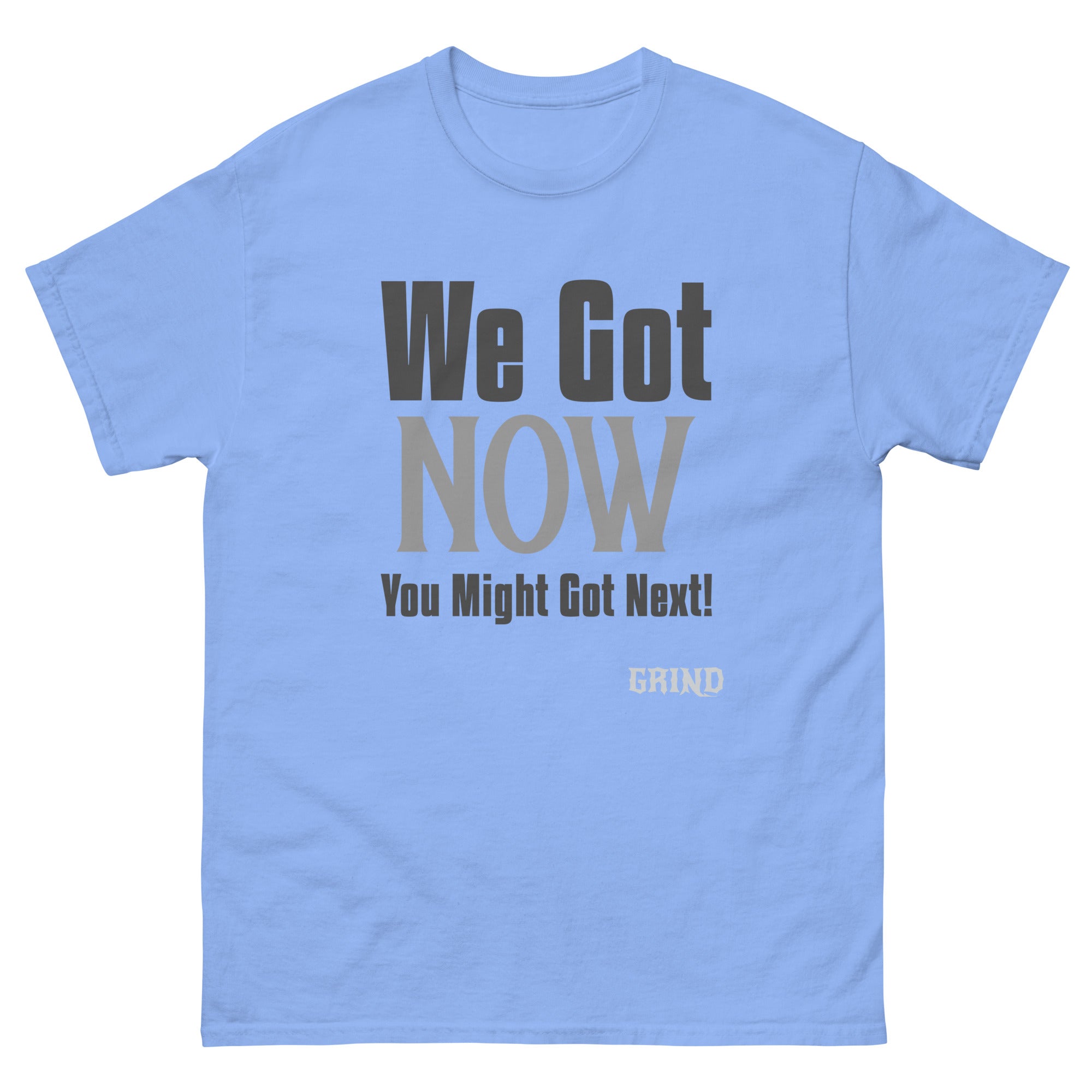Men's GRIND "WE Got NOW"  T-shirt