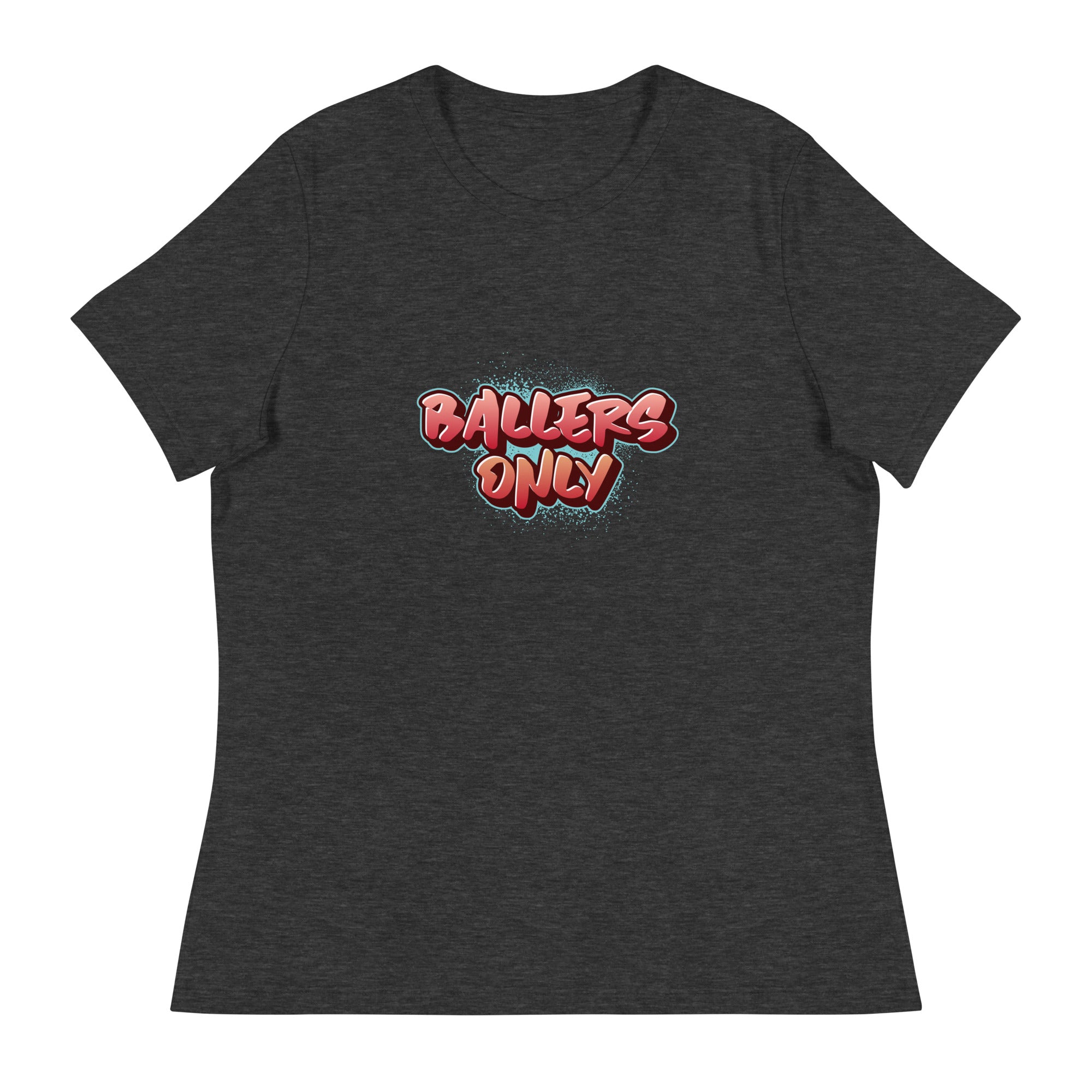 Women's "Ballers Only"  Relaxed T-Shirt